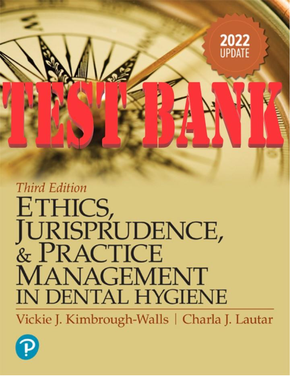 TEST BANK for Ethics, Jurisprudence and Practice Management in Dental Hygiene 3rd Edition by Charla Lautar  & Vickie Kimbrough-Walls | All 11 Chapters.