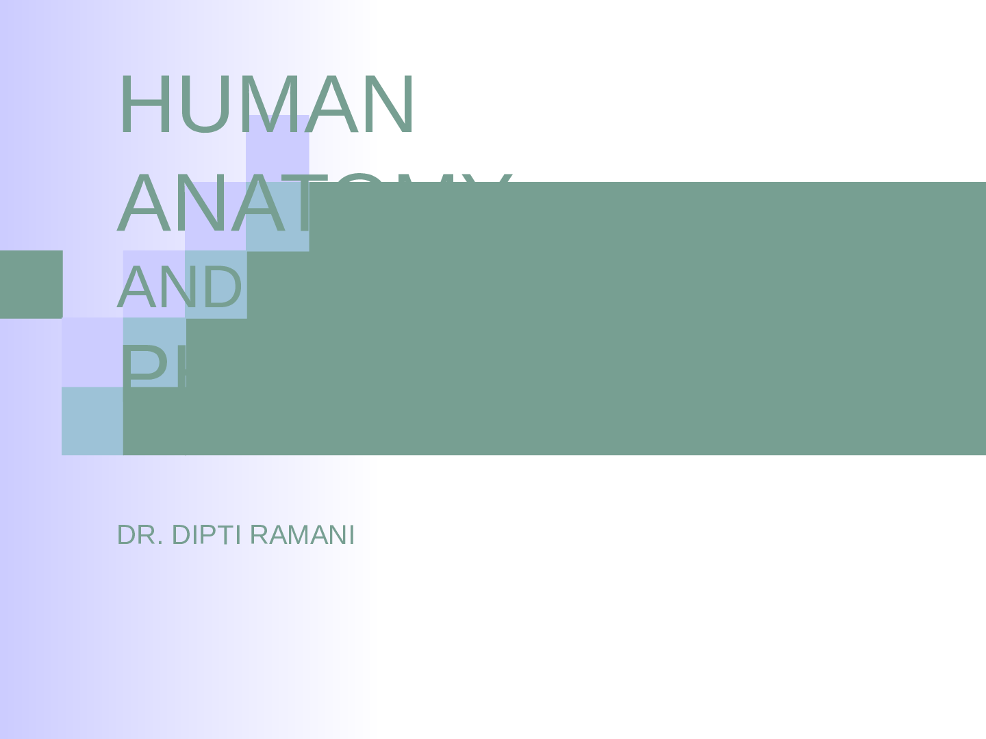 Preview image for HUMAN  ANATOMY AND PHYSIOLOGY DR. DIPTI RAMANI Introduction to Anatomy