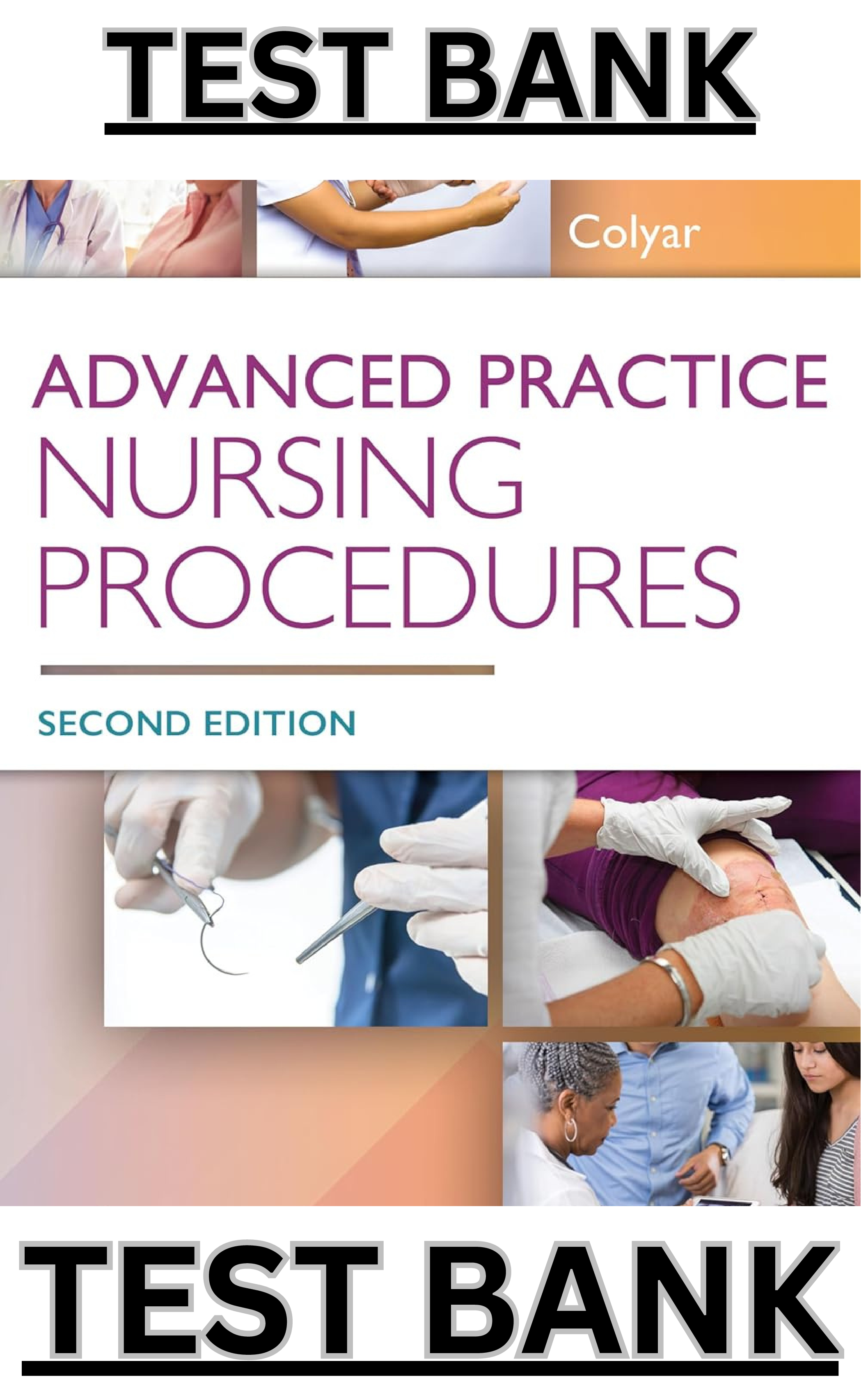 Test Bank for Advanced Practice Nursing Procedures 2nd Edition by Margaret Colyar - Complete, Elaborated and Latest Test Bank. ALL Chapters Included and Update