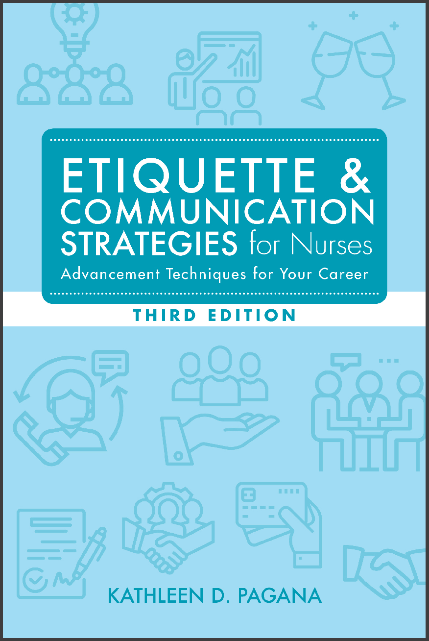 Preview image for ETIQUETTE &  COMMUNICATION STRATEGIES for Nurses ADVANCEMENT TECHNIQUES FOR YOUR CAREER THIRD EDITION KATHLEEN D. PAGANA, PHD, RN