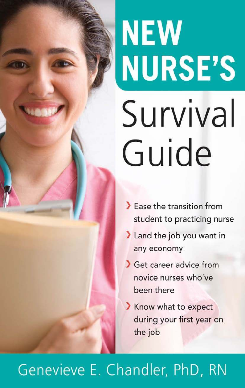 Preview image for NEW NURSE’S SURVIVAL GUIDE Genevieve E. Chandler, RN, PhD University of Massachusetts Amherst Amherst, Massachusetts