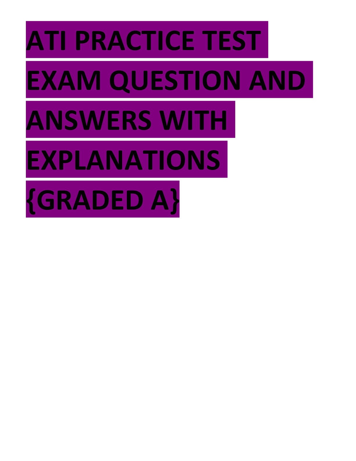 Preview image for ATI PRACTICE TEST EXAM QUESTION AND ANSWERS WITH EXPLANATIONS {GRADED A}