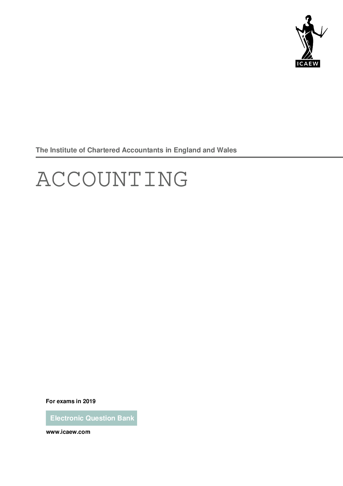 ACCOUNTING TEST BANK 101, Additional Questionsv3. The Institute of Chartered Accountants in England and Wales. ACCOUNTING. For exams in 2019. Electronic Question and Answer Bank. Contains All 16 Chapters.