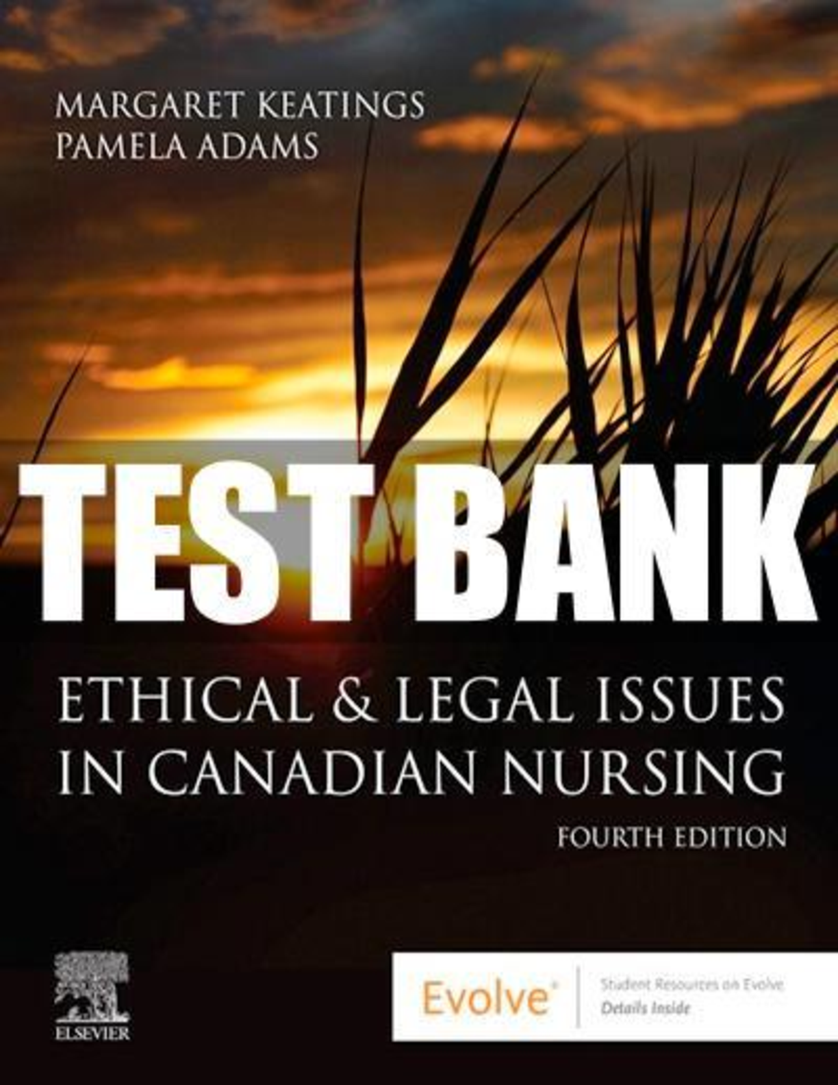 TEST BANK for Ethical & Legal Issues in Canadian Nursing 4th Edition by Margaret Keatings and Pamela Adams | All Chapters 1-12