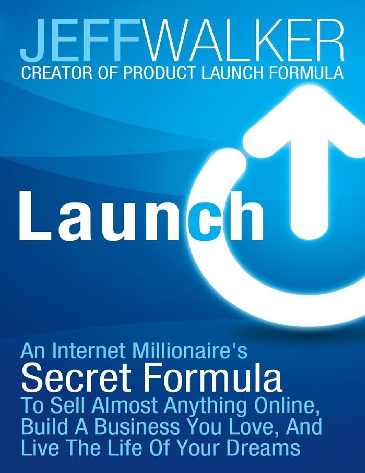 Preview image for Launch An Internet Millionaire’s Secret Formula To Sell Almost Anything Online, Build A Business You Love, And Live The Life Of Your Dreams