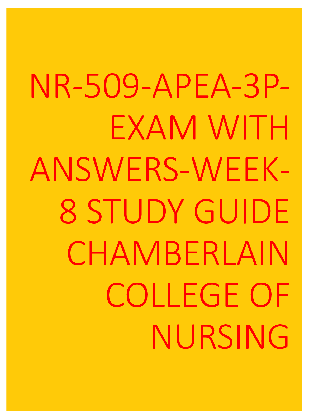 Preview of NR-509-APEA-3P-Exam-Week-8 QUESTIONS WITH ANSWERS LATEST STUDY GUIDE 2020/2021 (Chamberlai