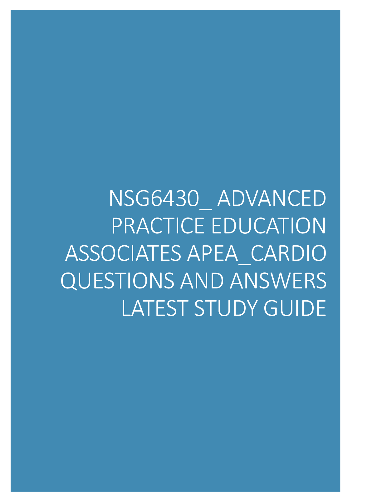 Preview of NSG6430_  APEA_CARDIO QUESTIONS AND ANSWERS LATEST STUDY GUIDE
