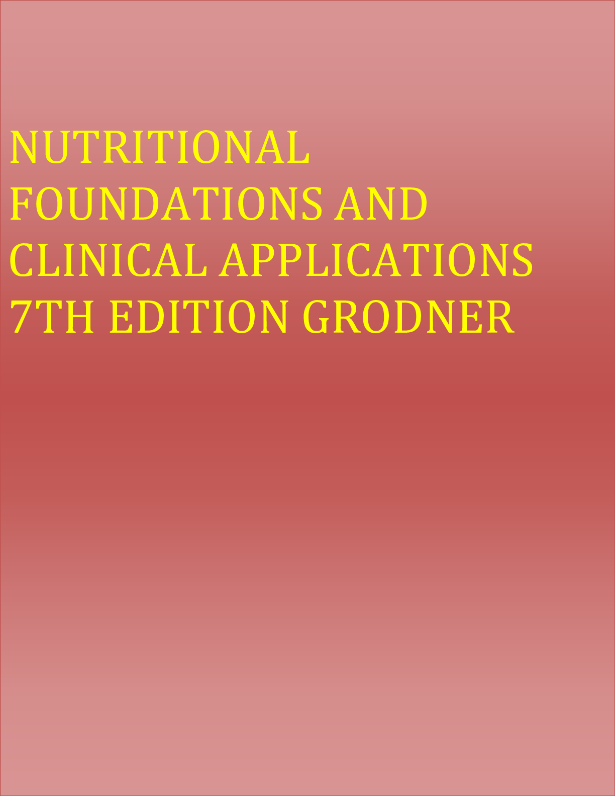 Preview image for TEST BANK FOR NUTRITIONAL FOUNDATIONS AND CLINICAL APPLICATIONS 7TH EDITION GRODNER