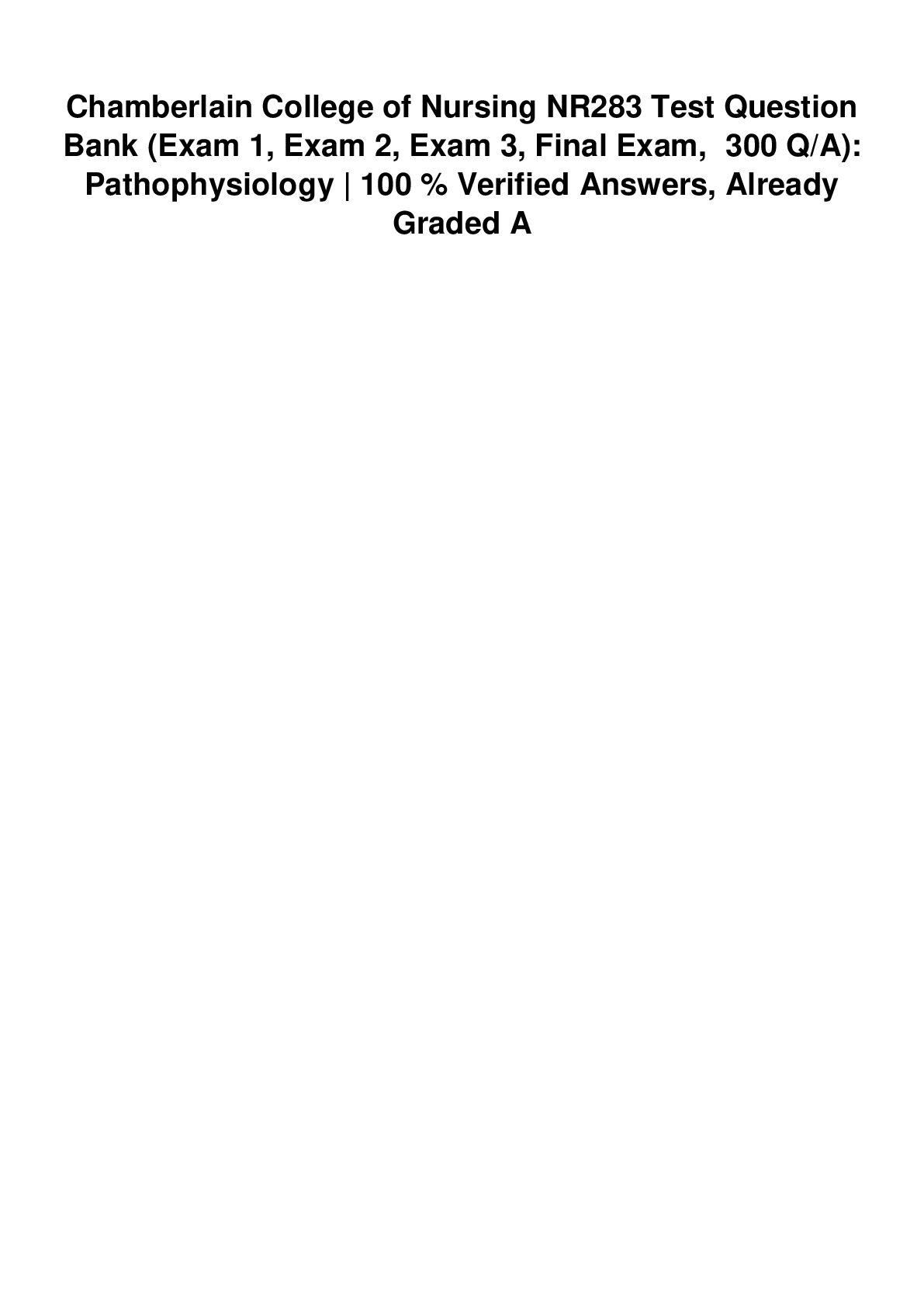 Preview image for NR283 Test Question Bank (Exam 1, Exam 2, Exam 3, Final Exam, 300 Q/A): Pathophysiology Answers, Already Graded A