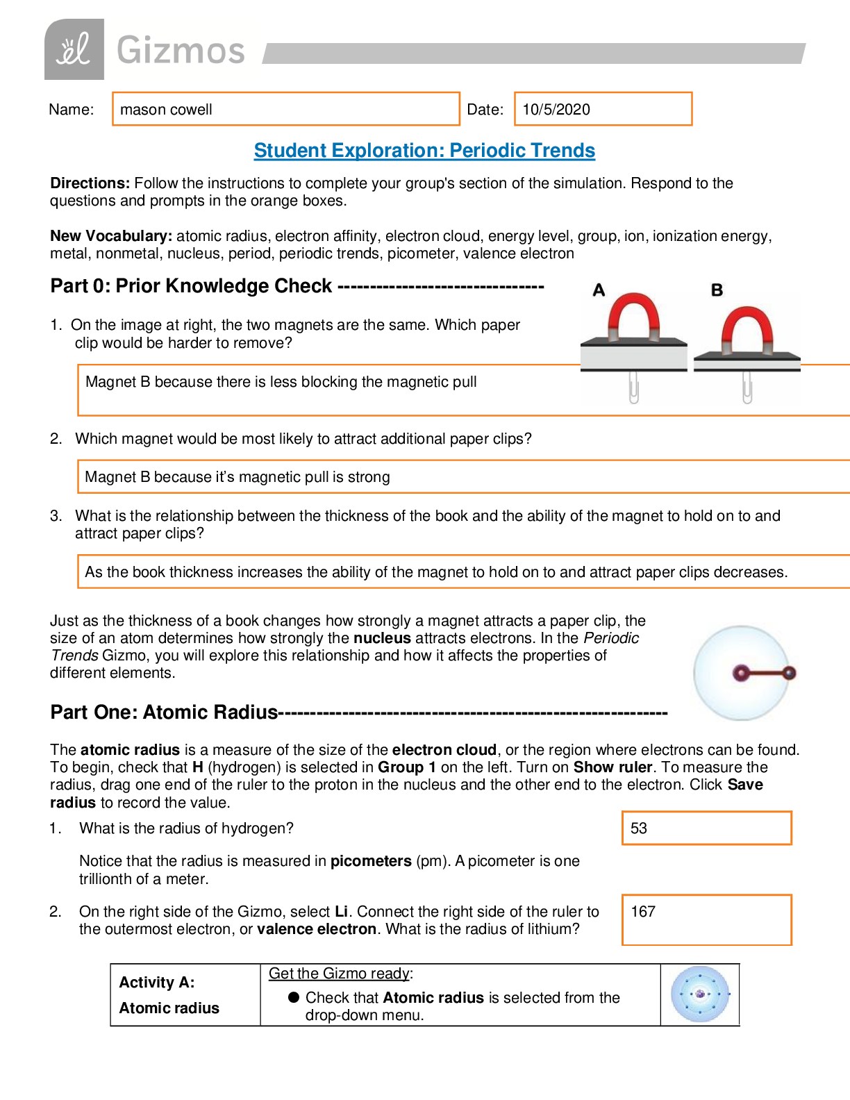 Preview image for GIZMOS. CHEMISTRY 101: Student Exploration: Periodic Trends/ Periodic Trends Gizmo. atomic radius, electron affinity, electron cloud, energy level, group, ion, ionization energy, metal, nonmetal, nucleus, period, periodic trends, picometer, valence electr