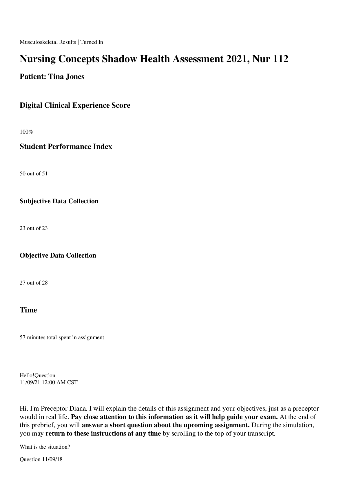 Preview image for Musculoskeletal Results | Turned In Nursing Concepts Shadow Health Assessment 2018, Nur 112 Patient: Tina Jones Digital Clinical Experience Score 100% Student Performance Index 50 out of 51 Subjective Data Collection 23 out of 23 Objective Data Collection 27 out of 28
