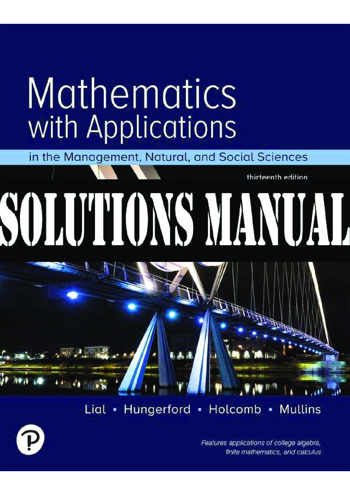 Solutions Manual For Mathematics with Applications In the Management, Natural, and Social Sciences 13th Edition By Margaret, Thomas, John, Bernadette | All Chapters 1-14