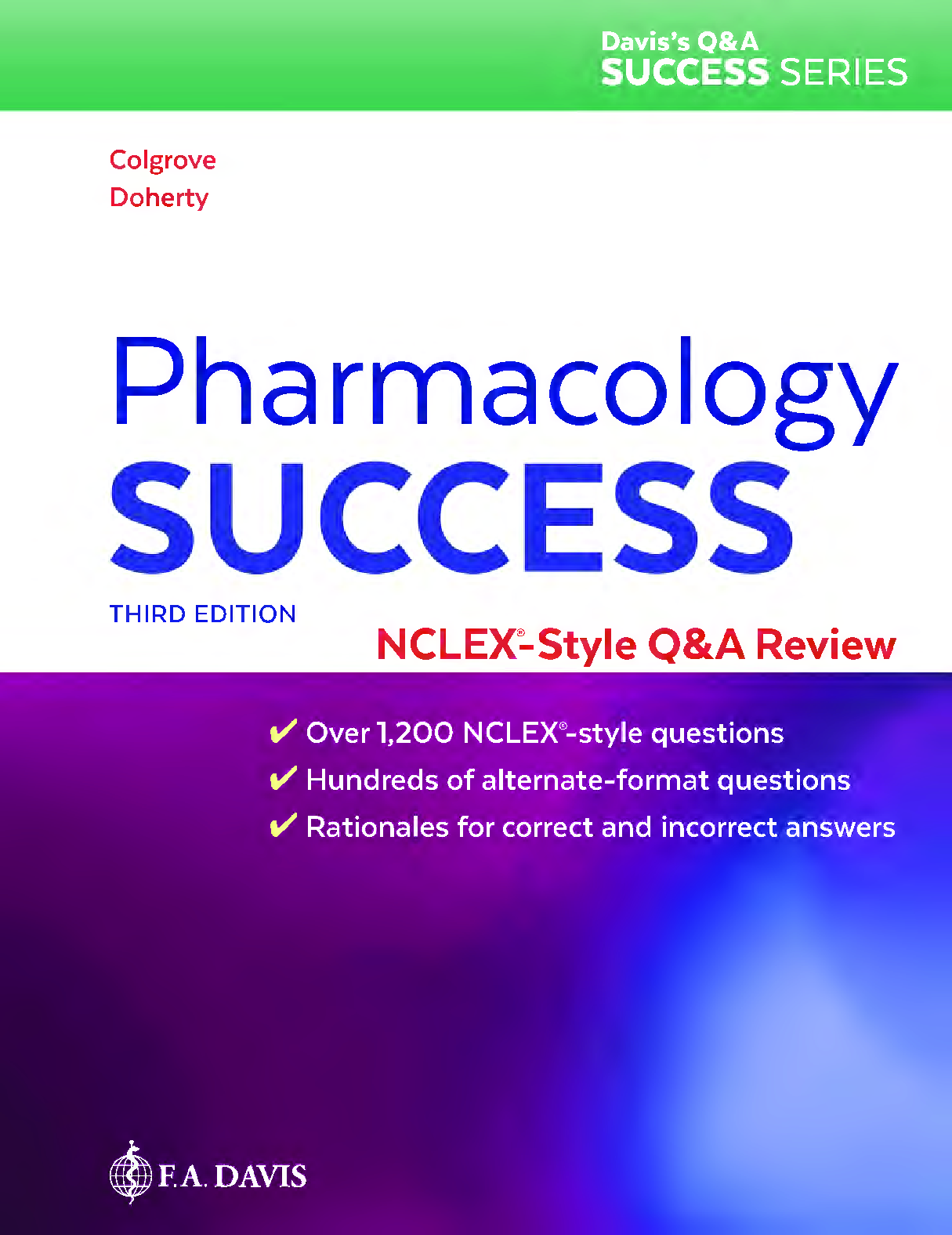 Preview image for Pharmacology Success NCLEX  -Style Q&A Review THIRD EDITION Kathryn Cadenhead Colgrove, RN, MS, CNS Christi Doherty, DNP, MSN, RNC-OB, CNE
