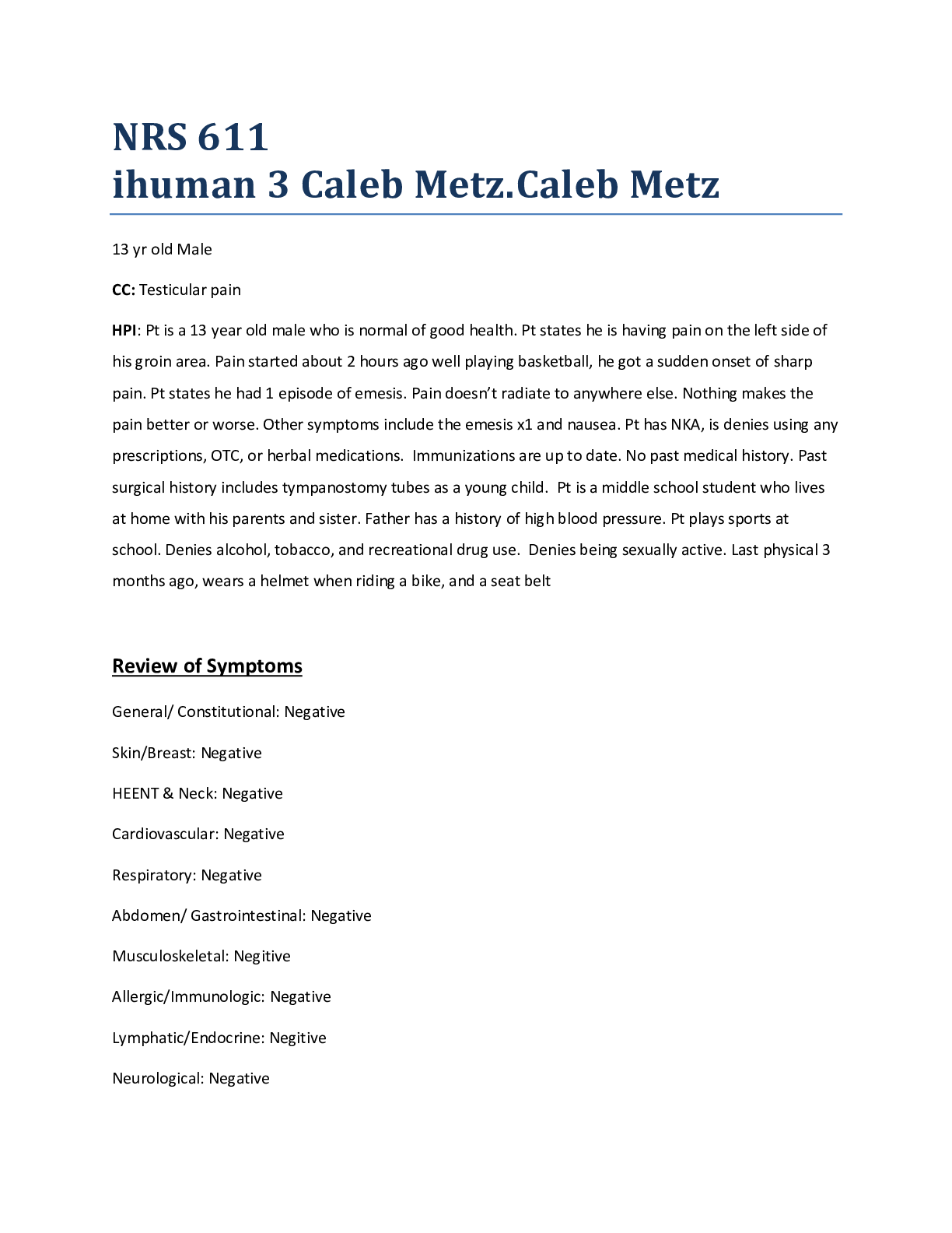 Preview image for iHuman 3 Caleb Metz -NRS 611 Caleb Metz 13 yr old Male CC: Testicular pain, Review of Symptoms, Objective data, Assessment & Plan