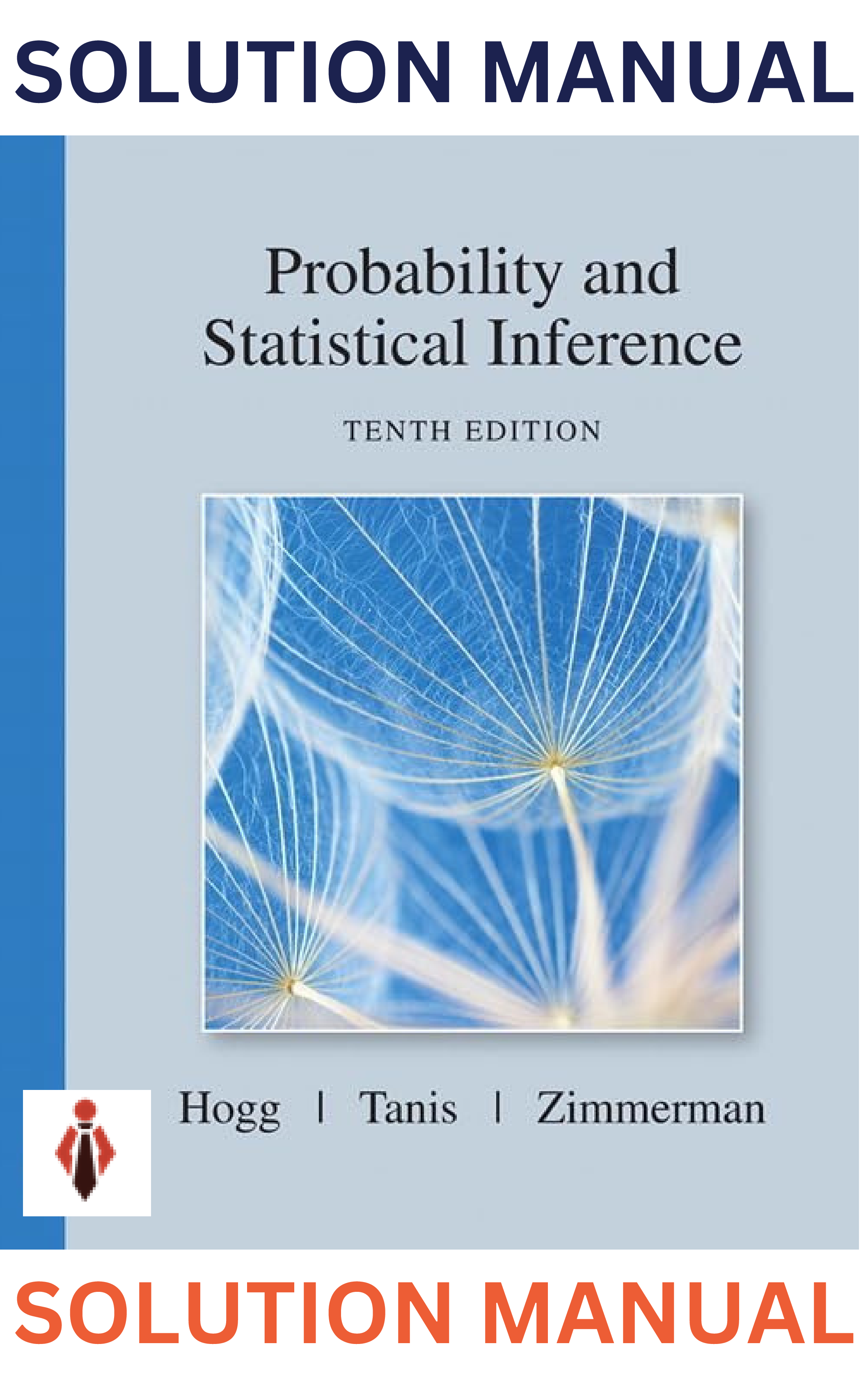 Solution Manual for Probability and Statistical Inference 10th Edition by Robert Hogg, Elliot Tanis & Dale Zimmerman All Chapters(1-9)
