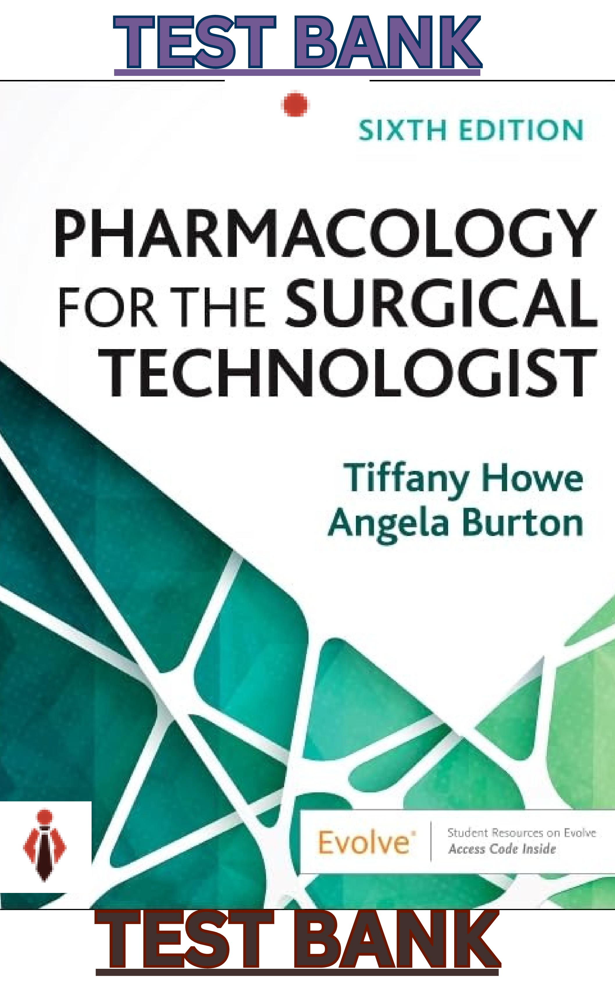 Test Bank for Pharmacology for the Surgical Technologist 6th Edition by Tiffany Howe & Angela Burton - Complete, Elaborated and Latest Test Bank. All Chapters (1-15) Included and Updated