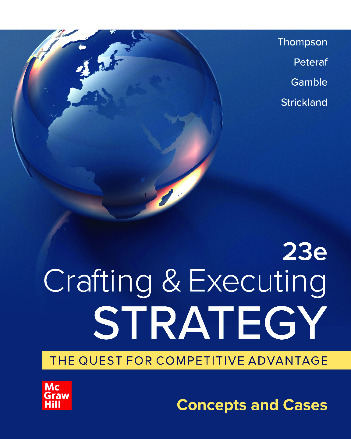 Crafting & Executing Strategy The Quest for Competitive Advantage Concepts and Cases 23rd Edition by Arthur, Margaret, John and, Strickland | [eBook][PDF]