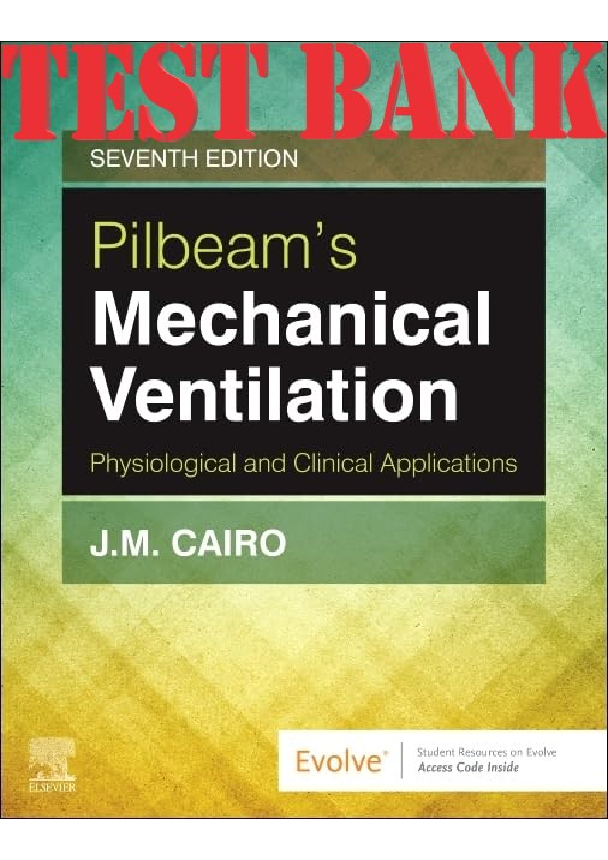 TEST BANK for Pilbeam's Mechanical Ventilation 7th Edition by James M. Cairo