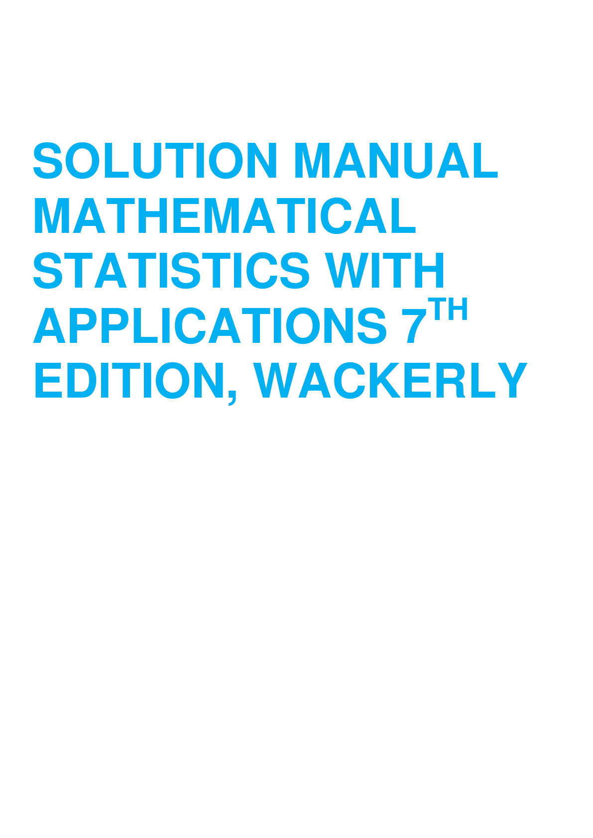 SOLUTION MANUAL for  Mathematical Statistics with Applications 7th Edition by Dennis Wackerly, William Mendenhall, Richard Scheaffer