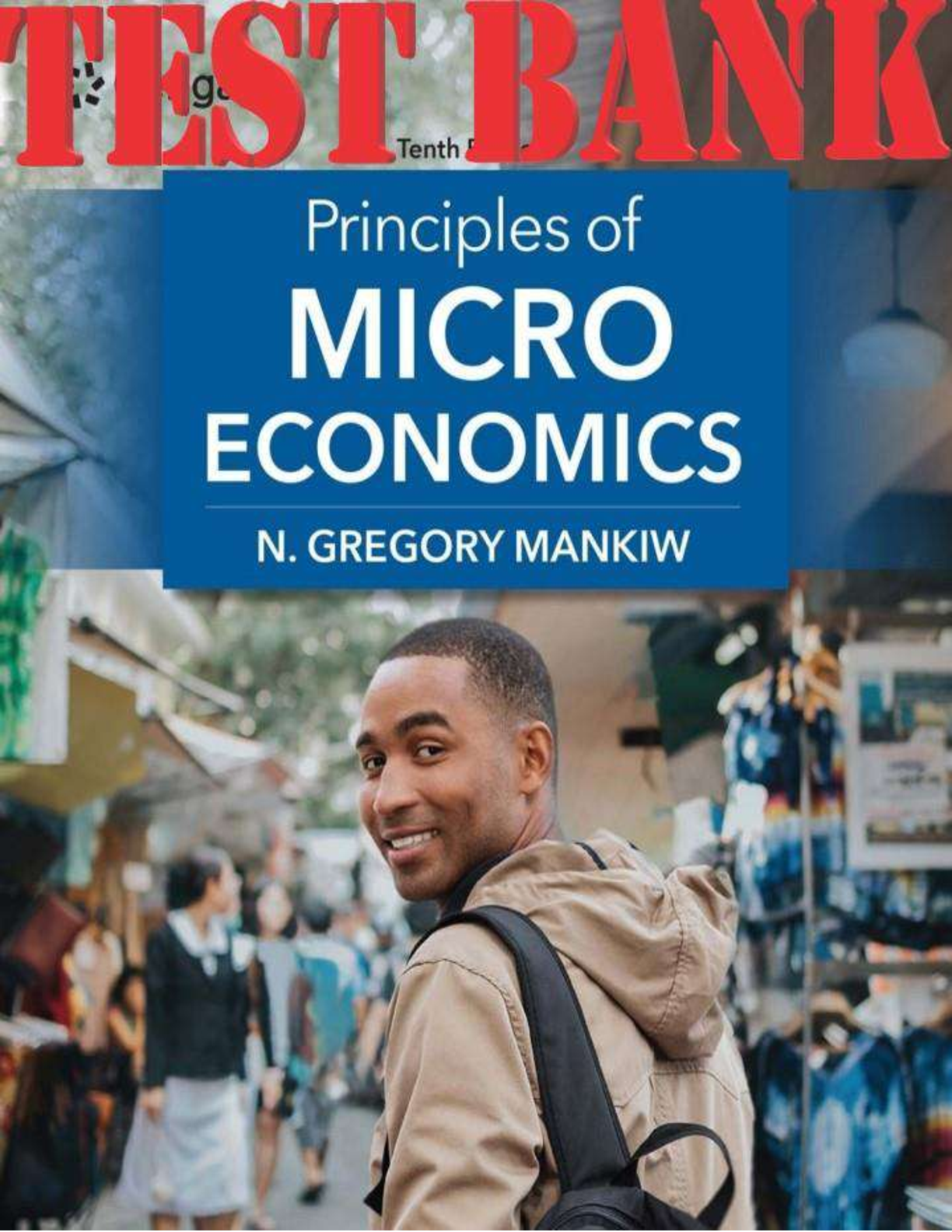 TEST BANK for Principles Of Microeconomics 10th Edition by Gregory Mankiw